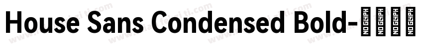 House Sans Condensed Bold字体转换